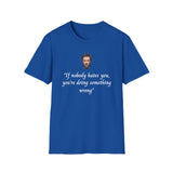 House MD T-Shirt - “If Nobody hates you, you're doing something wrong"