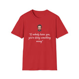 House MD T-Shirt - “If Nobody hates you, you're doing something wrong"