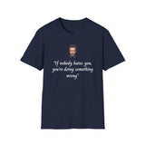 House MD T-Shirt - “If Nobody hates you, you're doing something wrong"