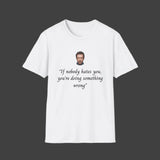 House MD T-Shirt - “If Nobody hates you, you're doing something wrong"