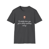 House MD T-Shirt - “If Nobody hates you, you're doing something wrong"