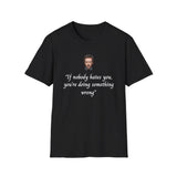 House MD T-Shirt - “If Nobody hates you, you're doing something wrong"