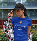 House MD T-Shirt - “If Nobody hates you, you're doing something wrong"