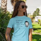 Dr. House Quotes, T-Shirt - "If Nobody Hates you,.....#3