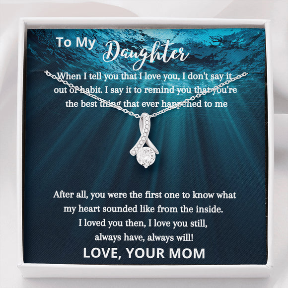 To my Daughter- When I tell you that I love you Ribbon shaped necklace