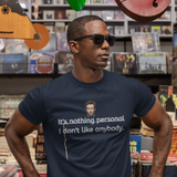 Dr. House Quotes, T-Shirt  It's nothing personal I don't like anybody.