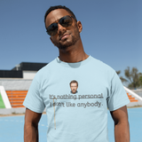 Dr. House Quotes, T-Shirt  It's nothing personal I don't like anybody.
